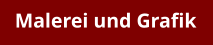 Malerei und Grafik