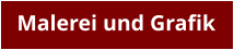 Malerei und Grafik